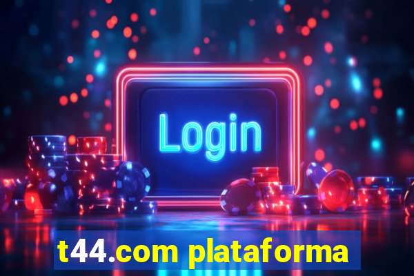 t44.com plataforma